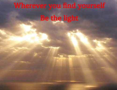 Wherever You Find Yourself, Be the Light